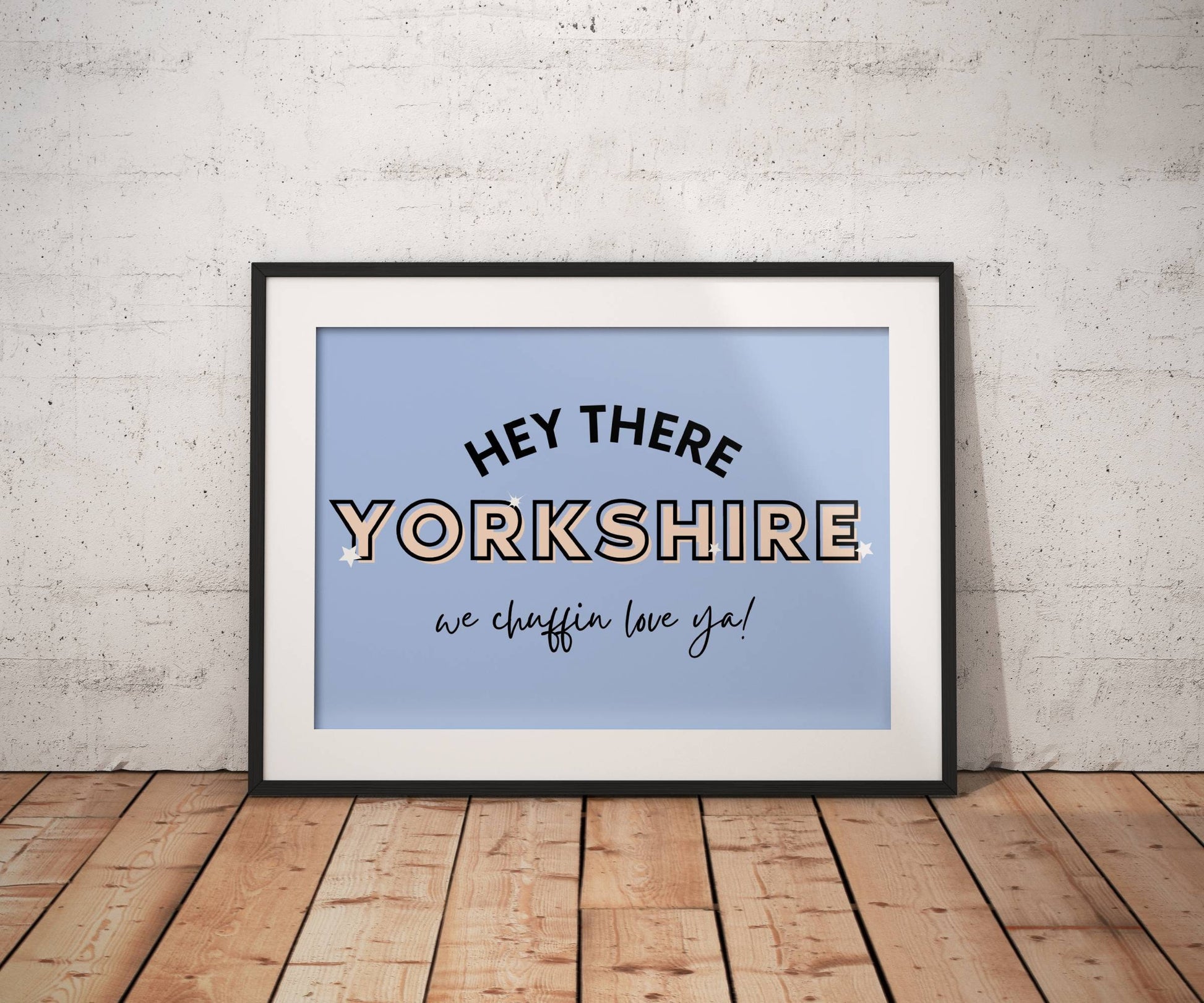 Hey There Yorkshire Print | Yorkshire slang print | We Chuffin Love Ya Print | Yorkshire Print | Home Decor |