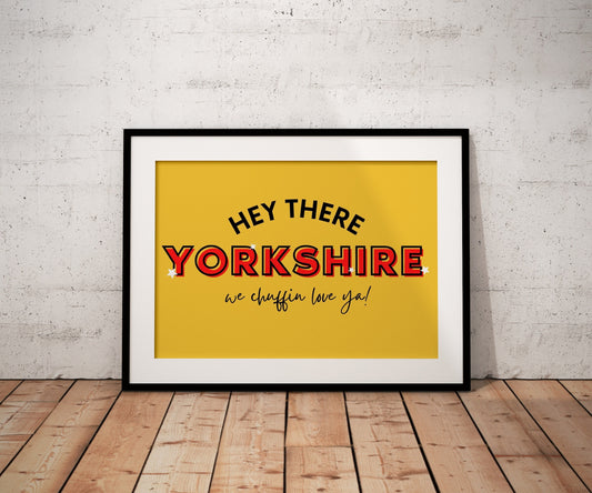 Hey There Yorkshire Print | Yorkshire slang print | We Chuffin Love Ya Print | Yorkshire Print | Home Decor |