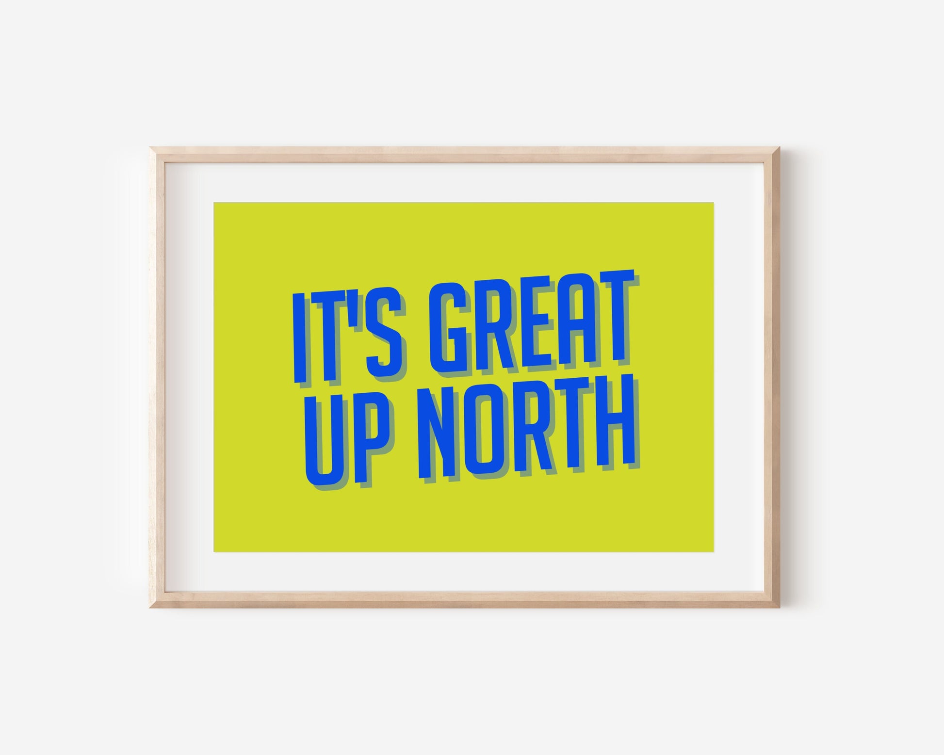 It's Great Up North print, Up North, Northern Print, Northern City, Manchester, Leeds, Yorkshire, Lancashire, Indie Poster, A5 A4 A3, North
