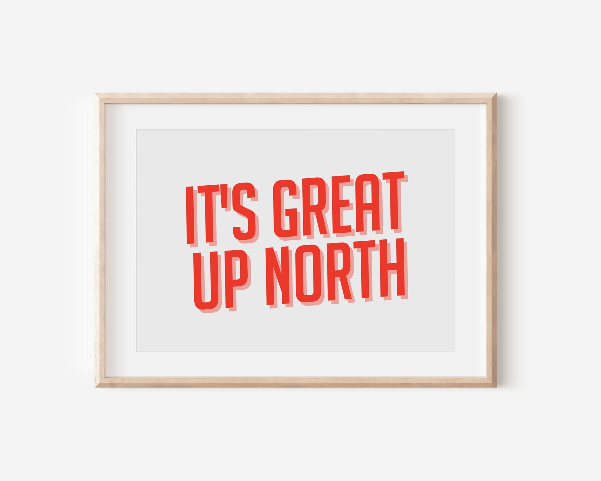 It's Great Up North print, Up North, Northern Print, Northern City, Manchester, Leeds, Yorkshire, Lancashire, Indie Poster, A5 A4 A3, North