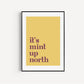 It's Mint Up North print, Up North, Northern Print, Northern City, Manchester, Leeds, Yorkshire, Lancashire, Indie Poster, A5 A4 A3, North