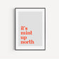 It's Mint Up North print, Up North, Northern Print, Northern City, Manchester, Leeds, Yorkshire, Lancashire, Indie Poster, A5 A4 A3, North
