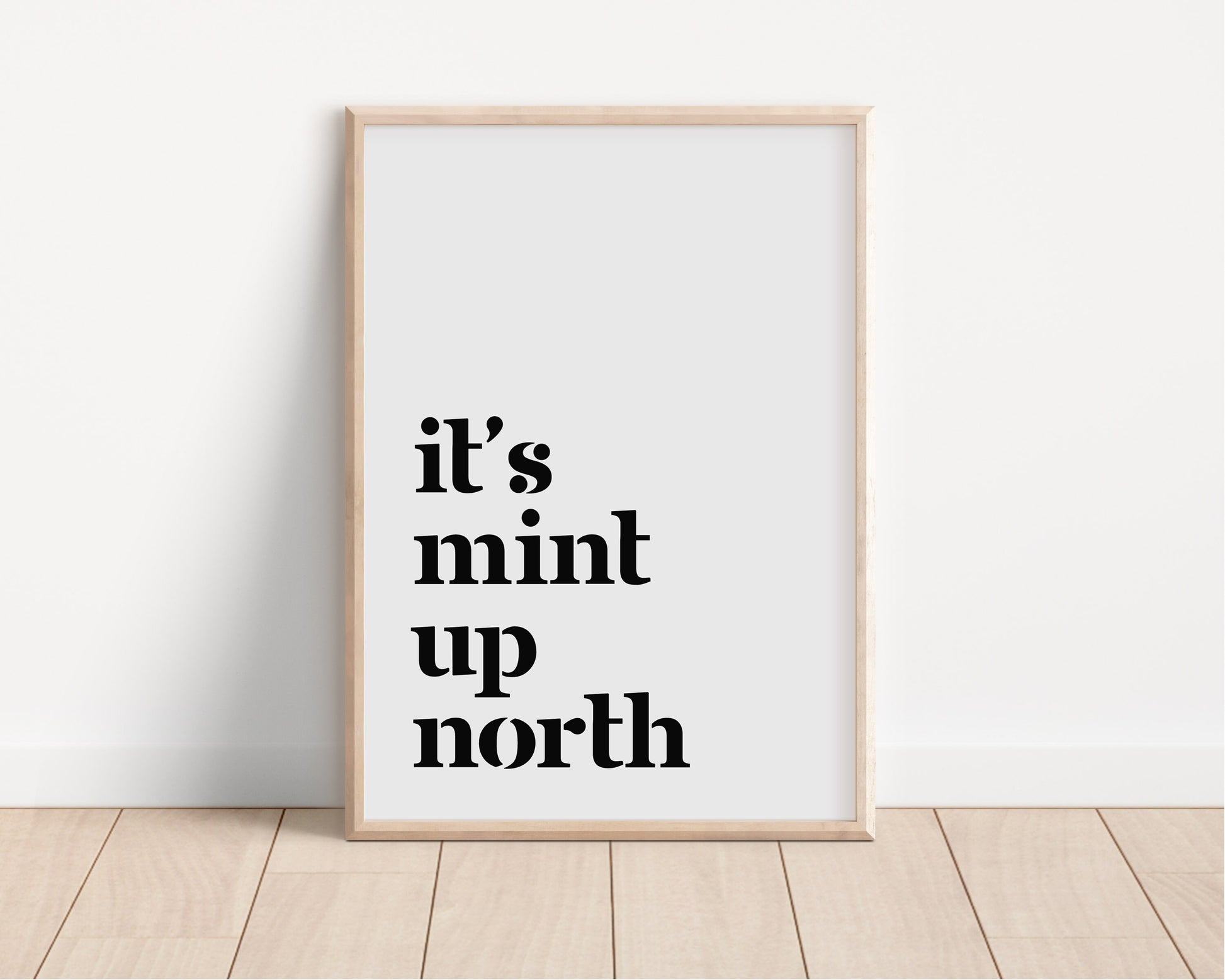 It's Mint Up North print, Up North, Northern Print, Northern City, Manchester, Leeds, Yorkshire, Lancashire, Indie Poster, A5 A4 A3, North