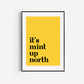 It's Mint Up North print, Up North, Northern Print, Northern City, Manchester, Leeds, Yorkshire, Lancashire, Indie Poster, A5 A4 A3, North