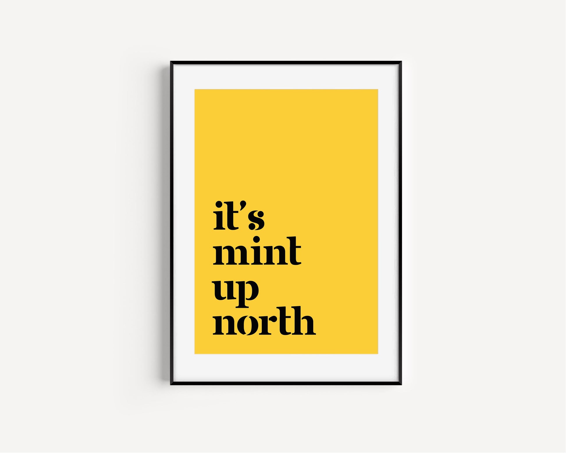 It's Mint Up North print, Up North, Northern Print, Northern City, Manchester, Leeds, Yorkshire, Lancashire, Indie Poster, A5 A4 A3, North