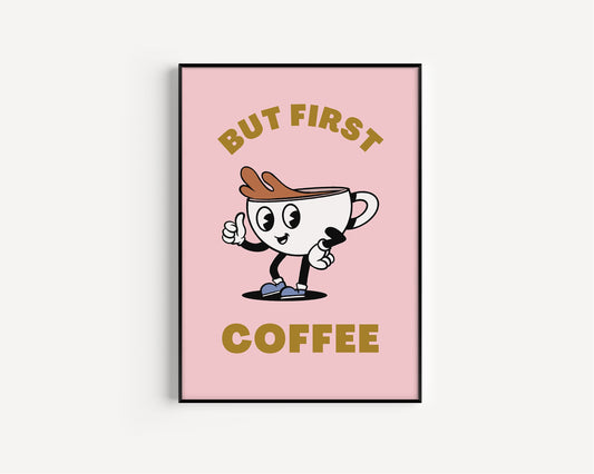But First Coffee Character Art Print, Modern Graphic Design Print, Minimal Art Print, Coffee Lovers Print, Coffee Print, Kitchen Prints
