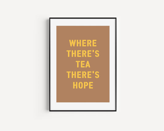 Where there's Tea there's Hope Art Print, Modern Graphic Design Print, Minimal Art Print, Tea Lovers Print, Tea Print, Kitchen Prints