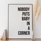 Dirty Dancing Inspired Quote, Nobody Puts Baby In A Corner, Dirty Dancing Movie Art Print, Movie Poster, Famous Movie Quote, 1987 Print