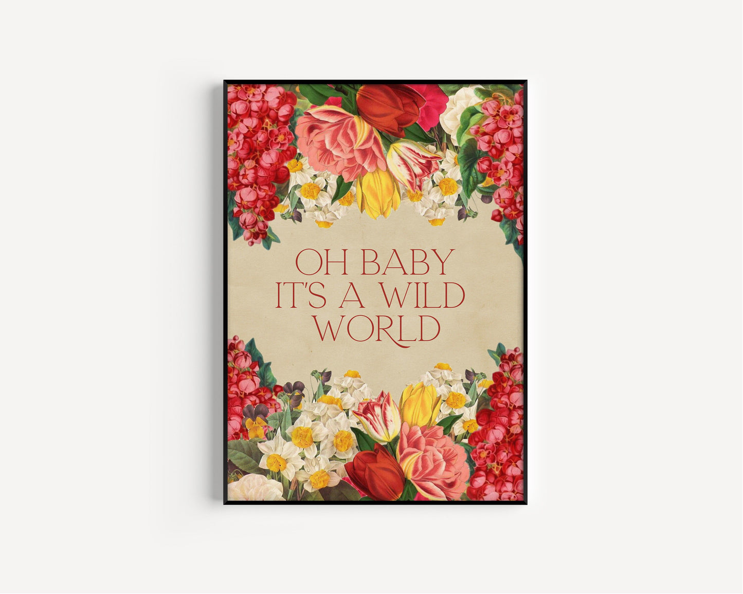 Oh Baby It's A Wild World Print, Floral Prints, Wild Flowers, Floral Decor, Be Wild Quote, Happy Quote, Lyric Prints, Music Inspired Prints