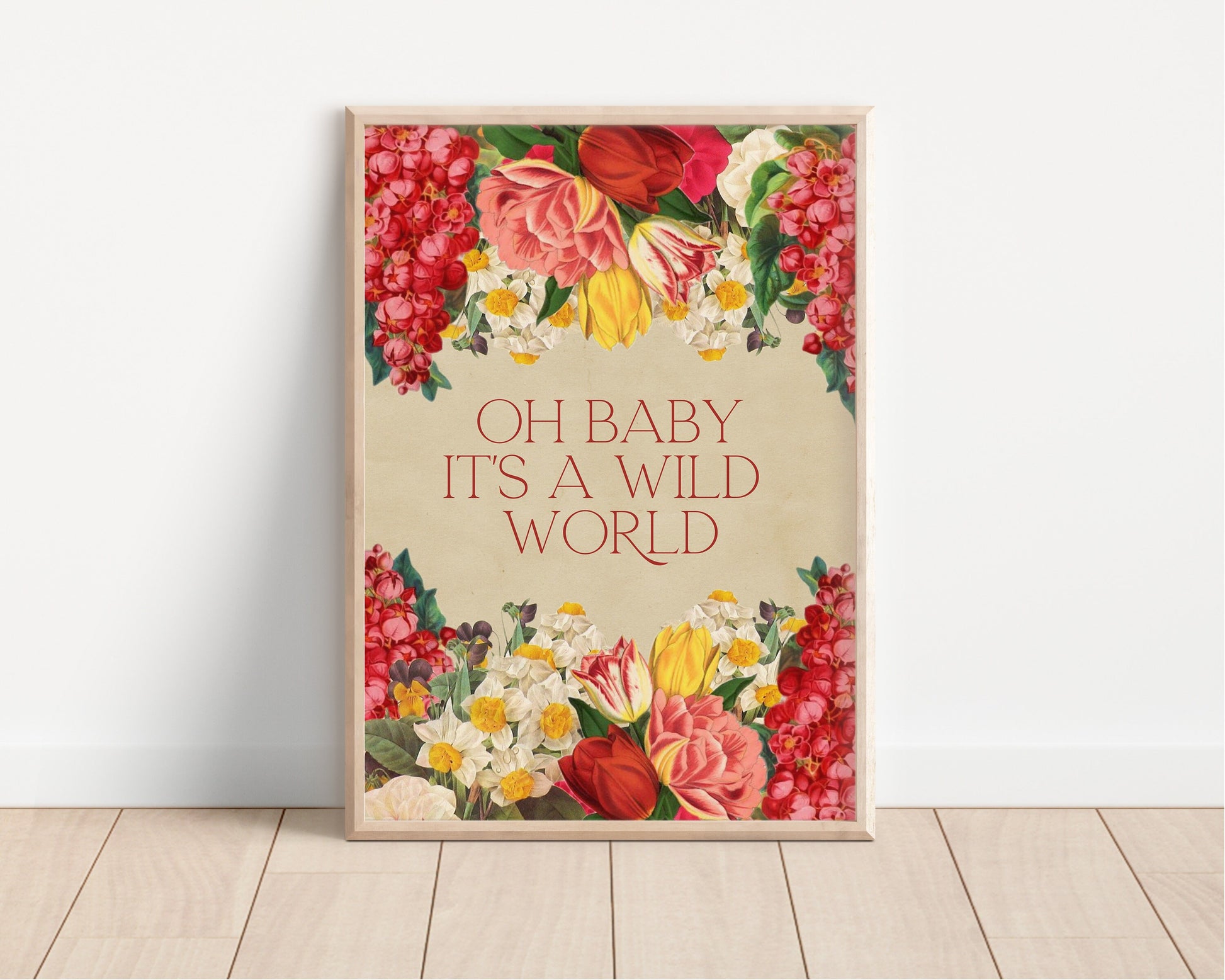 Oh Baby It's A Wild World Print, Floral Prints, Wild Flowers, Floral Decor, Be Wild Quote, Happy Quote, Lyric Prints, Music Inspired Prints
